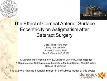 The Effect of Corneal Anterior Surface Eccentricity on Astigmatism after Cataract Surgery Choul Yong Park MD 1 Sung Jun Lee MD 1 Prabjot Channa MD 2 Roy.