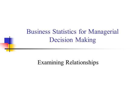 Business Statistics for Managerial Decision Making