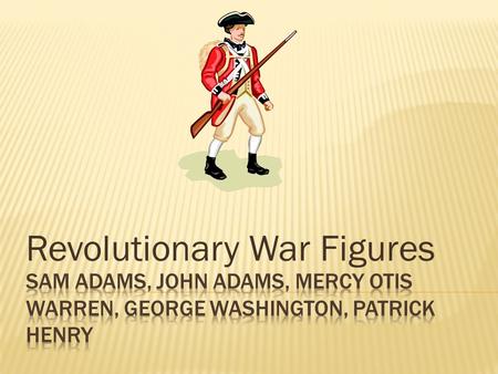 Revolutionary War Figures.  1. Brewer  2. They protested British Policies and encouraged merchants and citizens to boycott British goods  3. He organized.