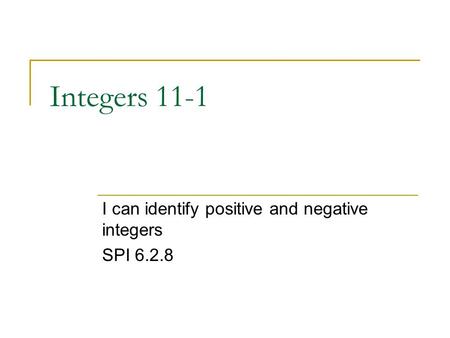 I can identify positive and negative integers SPI 6.2.8
