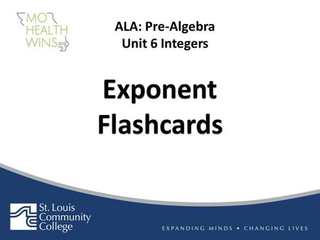 Exponent Flashcards ALA: Pre-Algebra Unit 6 Integers.