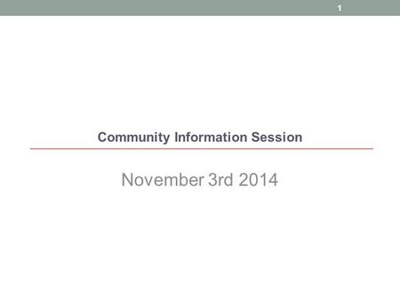 Community Information Session November 3rd 2014 1.