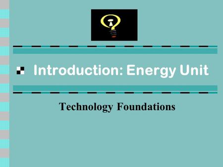Introduction: Energy Unit Technology Foundations.