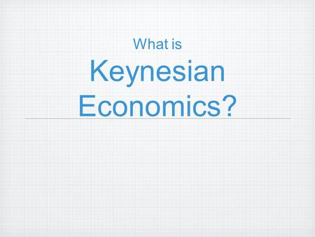 What is Keynesian Economics?