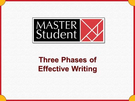 Three Phases of Effective Writing. Copyright © Houghton Mifflin Company. All rights reserved.The writing process - 2 The Writing Process: Three Phases.