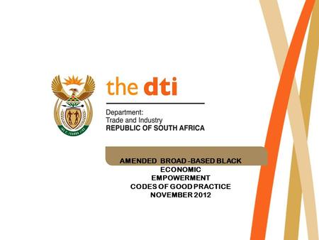 AMENDED BROAD -BASED BLACK ECONOMIC EMPOWERMENT CODES OF GOOD PRACTICE NOVEMBER 2012.
