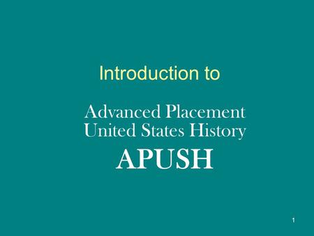 Introduction to Advanced Placement United States History APUSH 1.