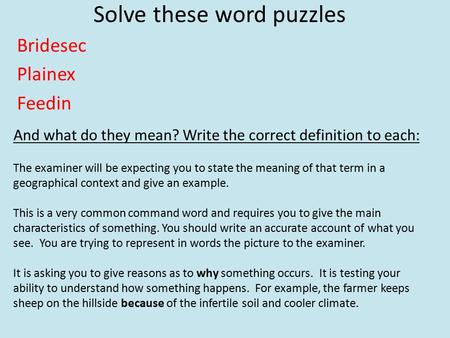 Solve these word puzzles Bridesec Plainex Feedin And what do they mean? Write the correct definition to each: The examiner will be expecting you to state.