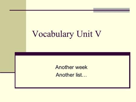 Vocabulary Unit V Another week Another list…. Connoisseur (n.) An expert, particularly in the matters of art and taste.