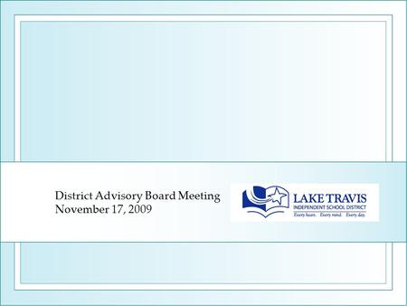 District Advisory Board Meeting November 17, 2009.