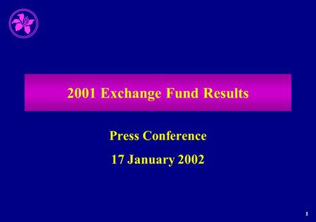 1 2001 Exchange Fund Results Press Conference 17 January 2002.