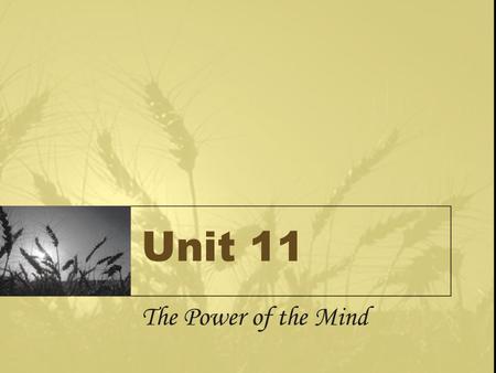 Unit 11 The Power of the Mind. GETTING INTO GRAMMAR.