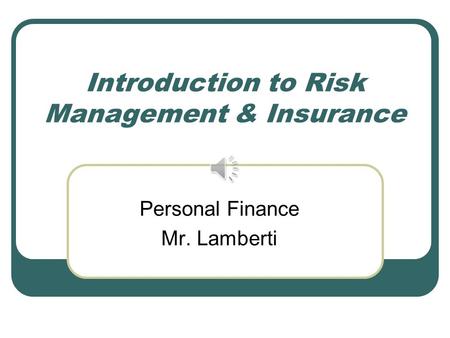 Introduction to Risk Management & Insurance Personal Finance Mr. Lamberti.