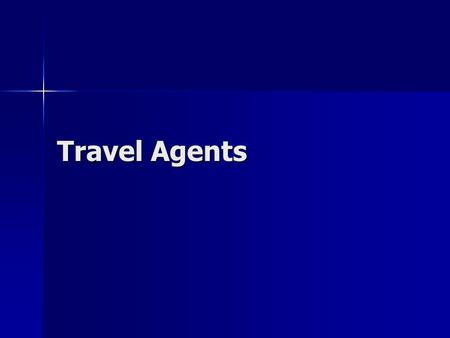 Travel Agents. Travel Agents: Who are they? A travel agent is a professional who specializes in making travel arrangements on behalf of other people.