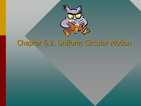 Chapter 6.2. Uniform Circular Motion Centripetal forces keep these children moving in a circular path.