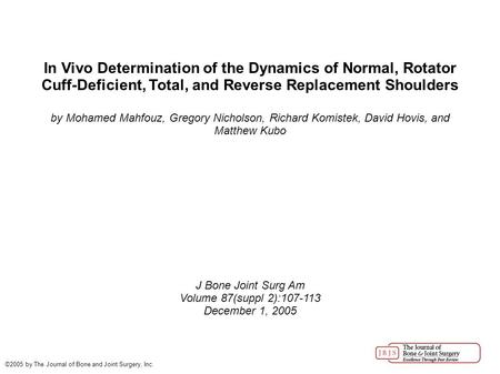 In Vivo Determination of the Dynamics of Normal, Rotator Cuff-Deficient, Total, and Reverse Replacement Shoulders by Mohamed Mahfouz, Gregory Nicholson,