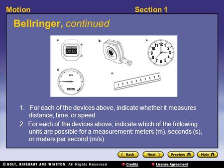 Section 1Motion Bellringer, continued 1. For each of the devices above, indicate whether it measures distance, time, or speed. 2. For each of the devices.