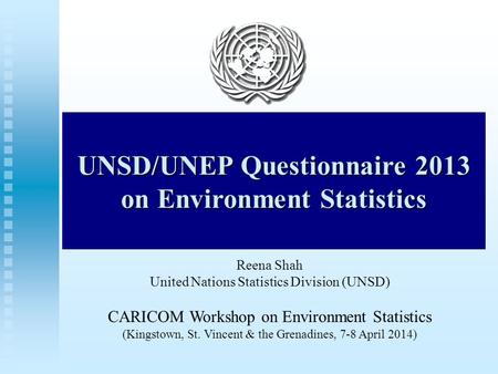 Waste statistics UNSD/UNEP Questionnaire 2013 on Environment Statistics Reena Shah United Nations Statistics Division (UNSD) CARICOM Workshop on Environment.