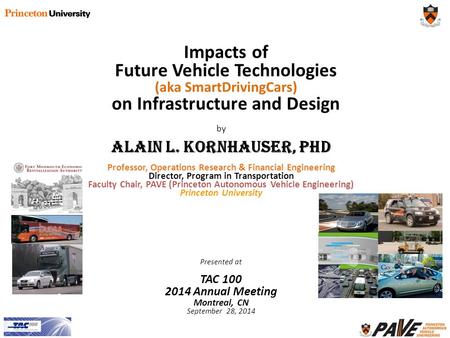 By Alain L. Kornhauser, PhD Professor, Operations Research & Financial Engineering Director, Program in Transportation Faculty Chair, PAVE (Princeton Autonomous.