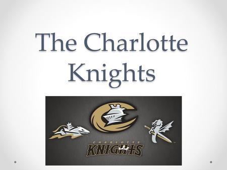 The Charlotte Knights. Mission of the Knights The mission of the Knights is to stay committed to promoting America's national pastime while creating a.