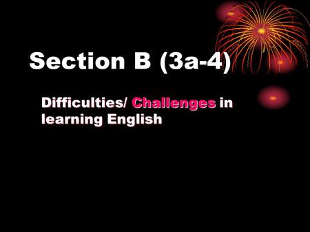 Section B (3a-4) Difficulties/ Challenges in learning English.