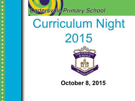 Curriculum Night 2015 October 8, 2015. About Mrs. Zimmer Born and raised in Cartersville, GA Birthday: August 27 High School: Cartersville High School.