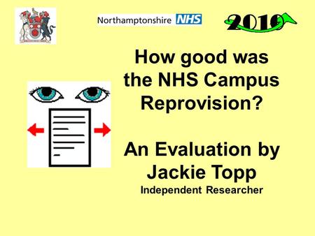 How good was the NHS Campus Reprovision? An Evaluation by Jackie Topp Independent Researcher.