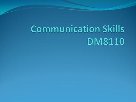 Topics Oral Presentation Skills Reading Skills Professional Image Communication Process Interpersonal Communication.