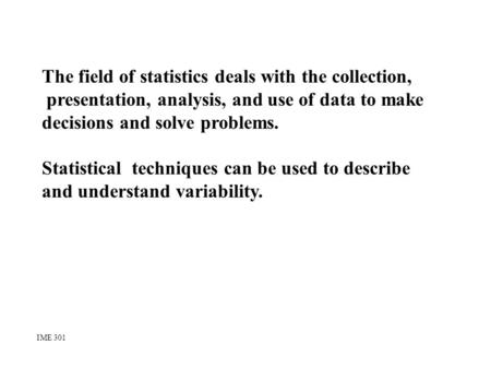 The field of statistics deals with the collection,