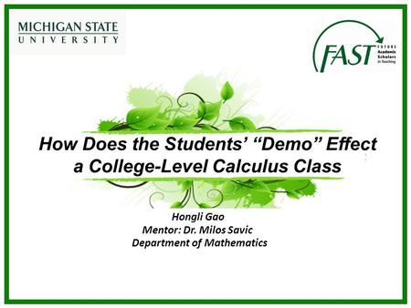 How Does the Students’ “Demo” Effect a College-Level Calculus Class Hongli Gao Mentor: Dr. Milos Savic Department of Mathematics.
