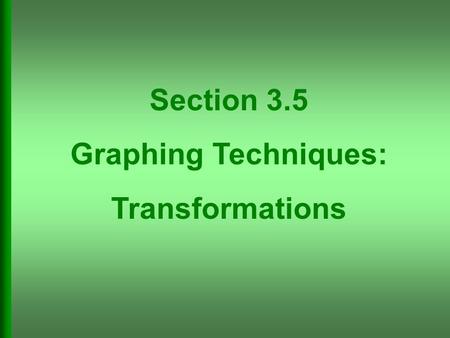 Section 3.5 Graphing Techniques: Transformations.