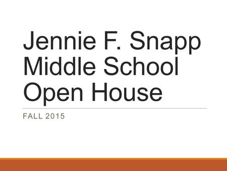 Jennie F. Snapp Middle School Open House FALL 2015.