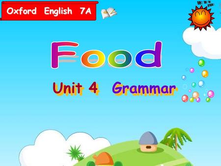 Unit 4 GrammarGrammar Oxford English 7A Today we will have a lesson together. I hope we will be friends!