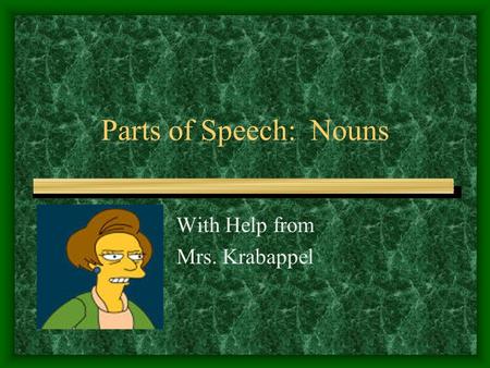 Parts of Speech: Nouns With Help from Mrs. Krabappel.