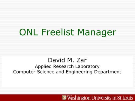 David M. Zar Applied Research Laboratory Computer Science and Engineering Department ONL Freelist Manager.
