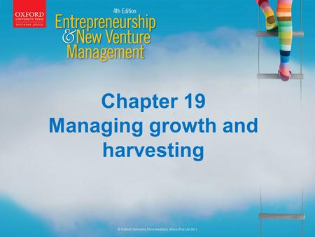 Chapter 19 Managing growth and harvesting. Learning Outcomes On completion of this chapter you should be able to: Distinguish between the various life.