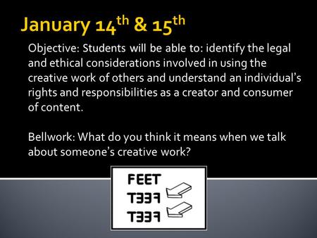 Objective: Students will be able to: identify the legal and ethical considerations involved in using the creative work of others and understand an individual’s.