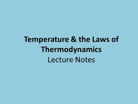 Temperature & the Laws of Thermodynamics Lecture Notes
