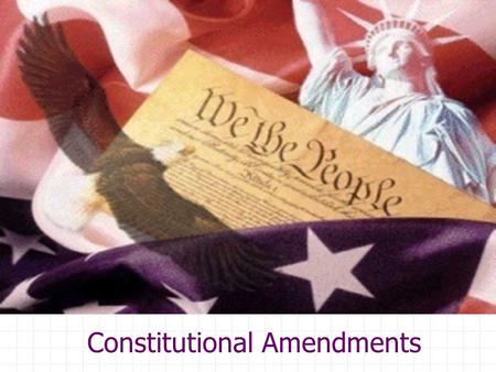 Constitutional Amendments. The Bill of Rights The promise of a bill of rights was key to ratification of the Constitution. Based on the Virginia Declaration.
