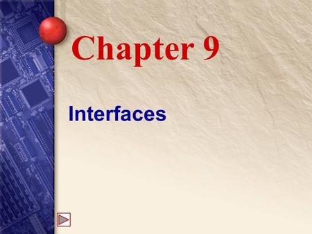 Interfaces Chapter 9. 9 Creating Interfaces An interface is a contract. Every class that implements the interface must provide the interface’s defined.