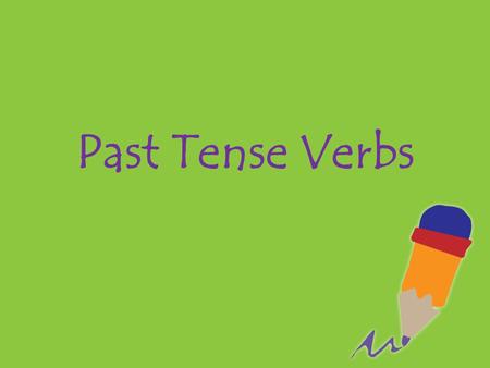 Past Tense Verbs. Verbs that tell about an action that happened in the past are called past tense verbs.
