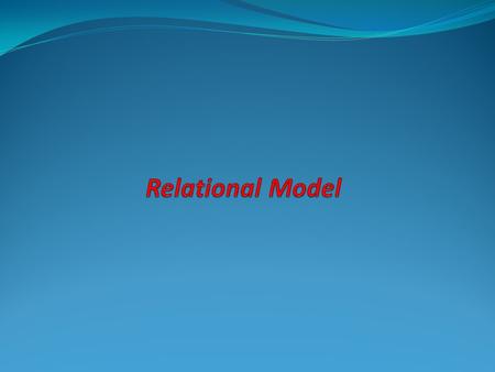 The relational model A data model (in general) : Integrated collection of concepts for describing data (data requirements). Relational model was introduced.