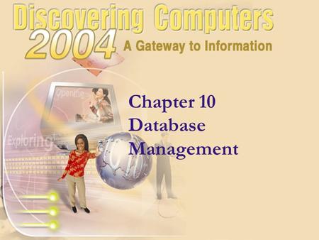 Chapter 10 Database Management. Data and Information How are data and information related? p. 10.02 Fig. 10-1 Next processing data stored on disk Step.