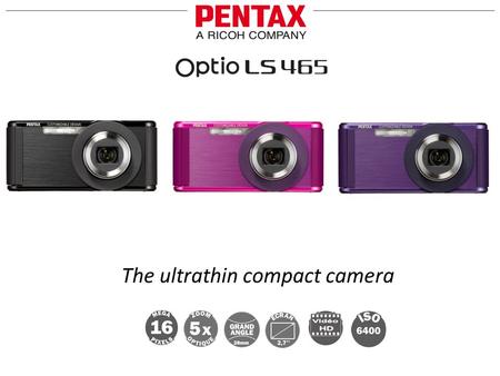 The ultrathin compact camera. o 16 Megapixels Sensor o Sensitivity up to ISO 6400 o HD Video 720p and video editing Highest sensor resolution of its category.