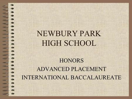 NEWBURY PARK HIGH SCHOOL HONORS ADVANCED PLACEMENT INTERNATIONAL BACCALAUREATE.