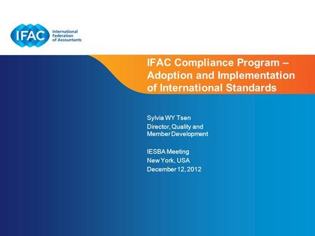 Page 1 | Confidential and Proprietary Information IFAC Compliance Program – Adoption and Implementation of International Standards Sylvia WY Tsen Director,