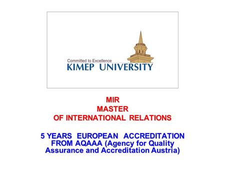 MIRMASTER OF INTERNATIONAL RELATIONS 5 YEARS EUROPEAN ACCREDITATION FROM AQAAA (Agency for Quality Assurance and Accreditation Austria)