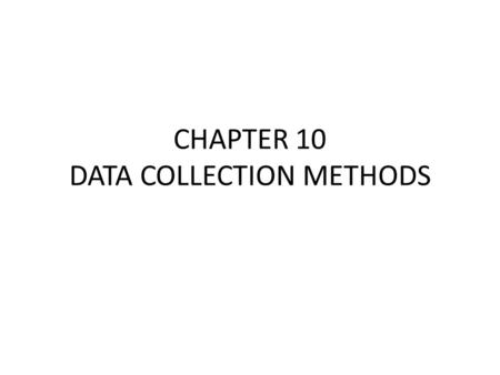CHAPTER 10 DATA COLLECTION METHODS. FROM CHAPTER 10 Copyright © 2003 John Wiley & Sons, Inc. Sekaran/RESEARCH 4E.