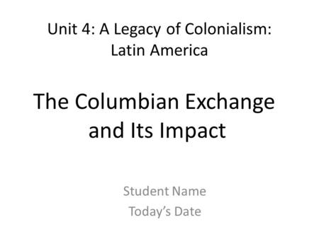 Unit 4: A Legacy of Colonialism: Latin America