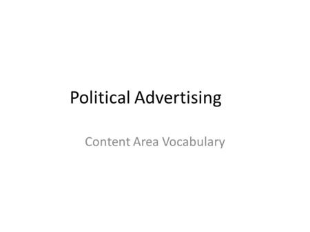 Political Advertising Content Area Vocabulary. Testimonial a written statement or letter affirming the character or value of a person or thing.